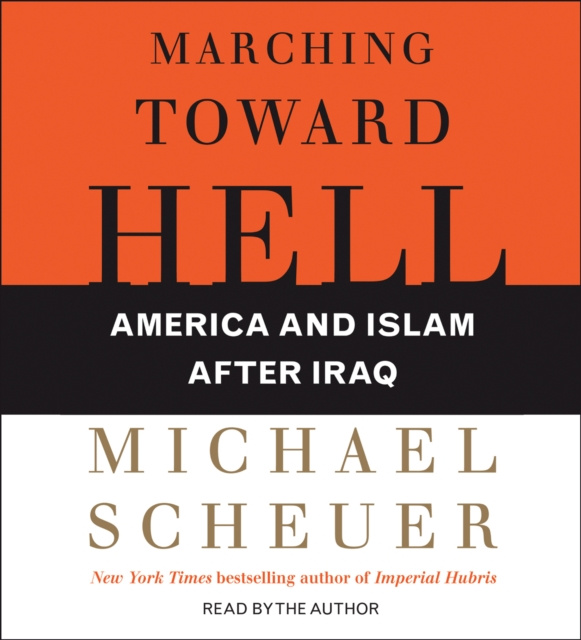 Luisterboek Marching Toward Hell Michael Scheuer