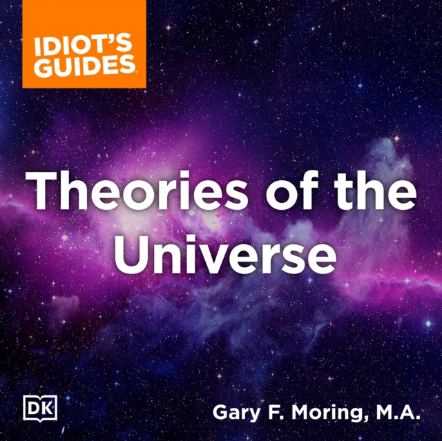 Hörbuch Complete Idiot's Guide to Theories of the Universe Gary Moring