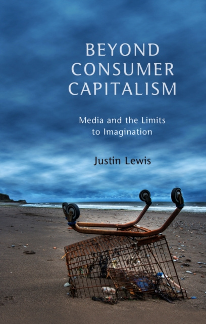 E-kniha Beyond Consumer Capitalism Justin Lewis