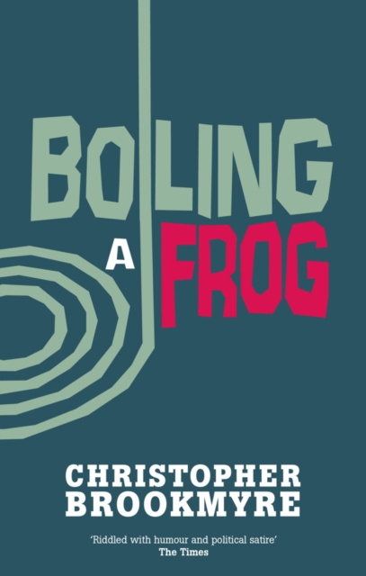 E-knjiga Boiling A Frog Christopher Brookmyre