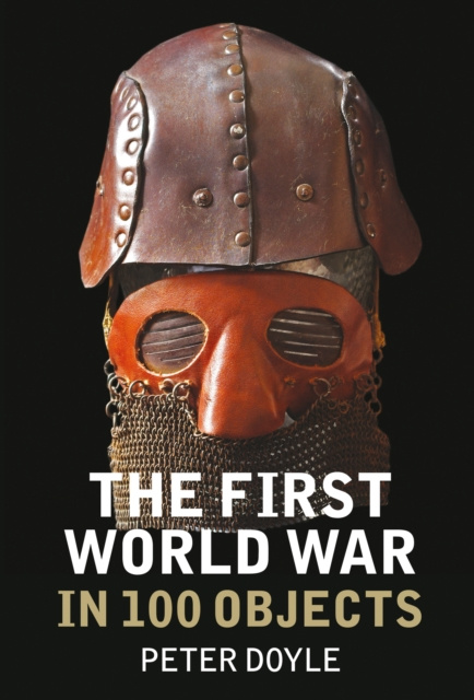 E-kniha First World War in 100 Objects Peter Doyle