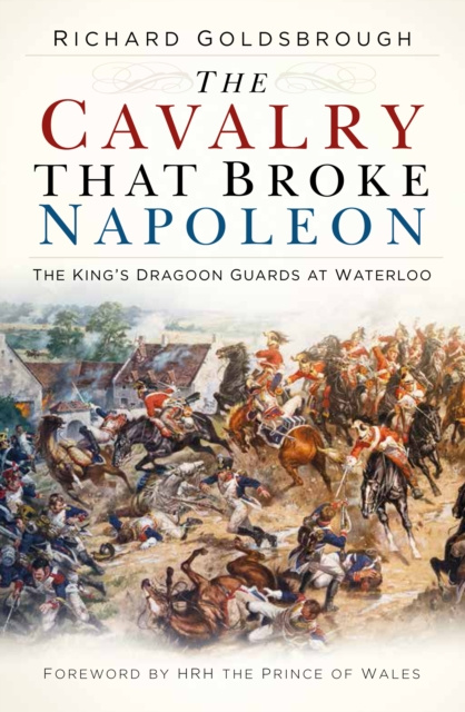 E-kniha Cavalry that Broke Napoleon Richard Goldsbrough
