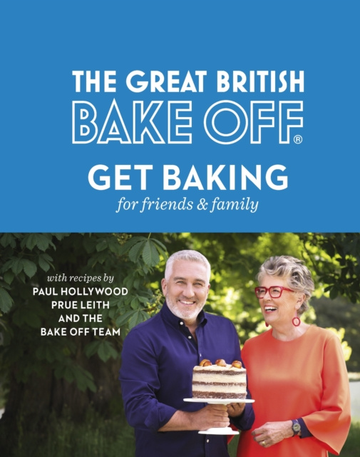 E-kniha Great British Bake Off: Get Baking for Friends and Family Paul Hollywood