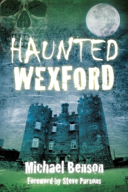 E-book Haunted Wexford Michael Benson