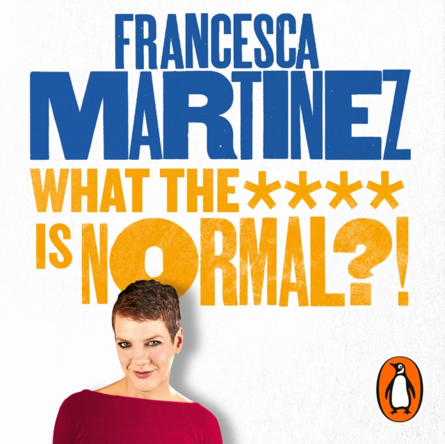 Audiobook What the **** is Normal?! Francesca Martinez