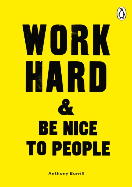 E-kniha Work Hard & Be Nice to People Anthony Burrill