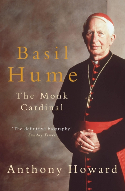 E-knjiga Basil Hume: The Monk Cardinal Anthony Howard