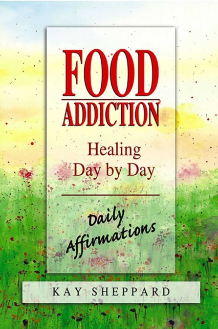 E-book Food Addiction: Healing Day by Day Kay Sheppard