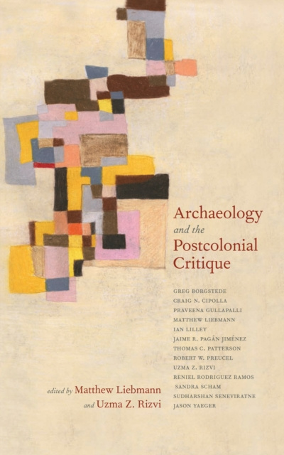 Libro elettronico Archaeology and the Postcolonial Critique Matthew Liebmann