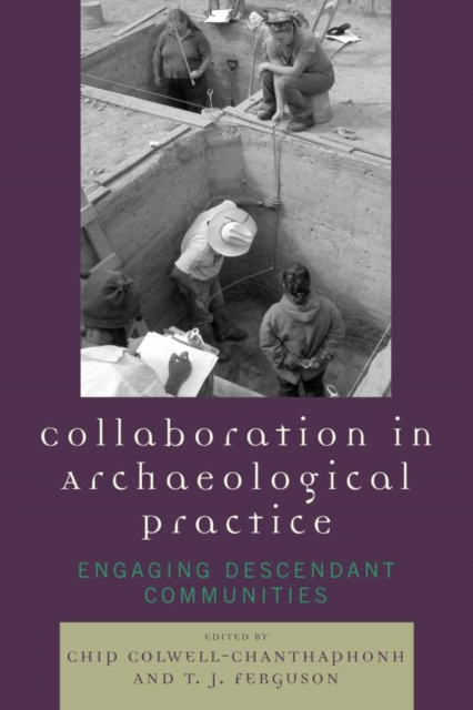 E-kniha Collaboration in Archaeological Practice Chip Colwell-Chanthaphonh