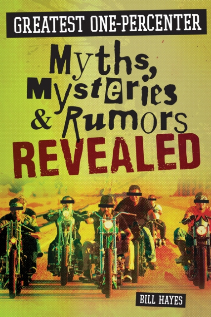 E-kniha Greatest One-Percenter Myths, Mysteries, and Rumors Revealed Bill Hayes