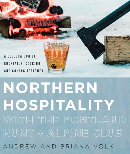 E-kniha Northern Hospitality with The Portland Hunt + Alpine Club Andrew Volk
