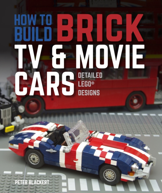 E-kniha How to Build Brick TV and Movie Cars Peter Blackert