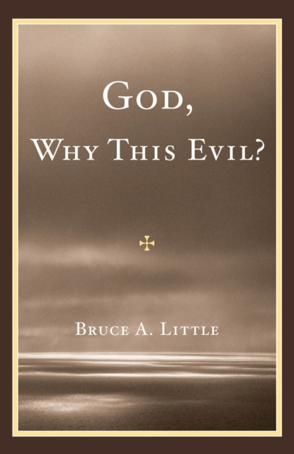 E-kniha God, Why This Evil? Bruce A. Little