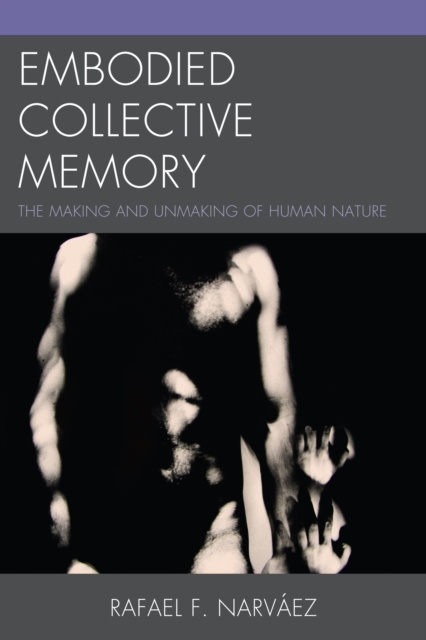 Livre numérique Embodied Collective Memory Rafael F. Narvaez