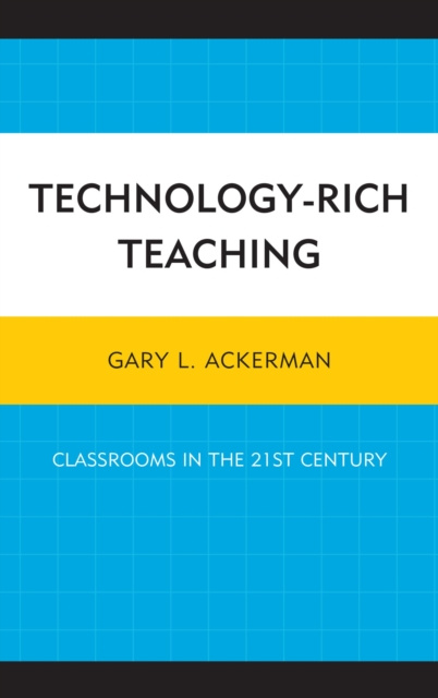 E-knjiga Technology-Rich Teaching Gary L. Ackerman