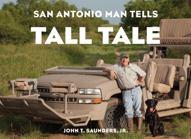 E-kniha San Antonio Man Tells Tall Tale John T. Saunders Jr.