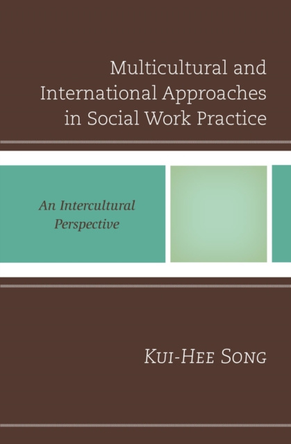 E-kniha Multicultural and International Approaches in Social Work Practice Kui-Hee Song