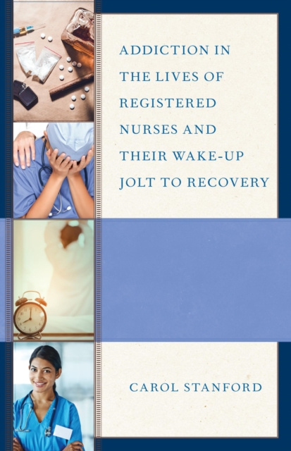 E-kniha Addiction in the Lives of Registered Nurses and Their Wake-Up Jolt to Recovery Carol Stanford