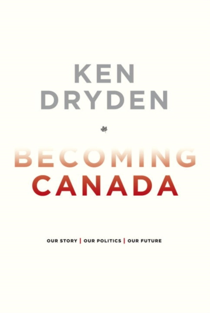 E-kniha Becoming Canada Ken Dryden