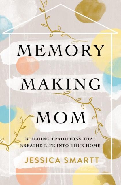 E-kniha Memory-Making Mom Jessica Smartt