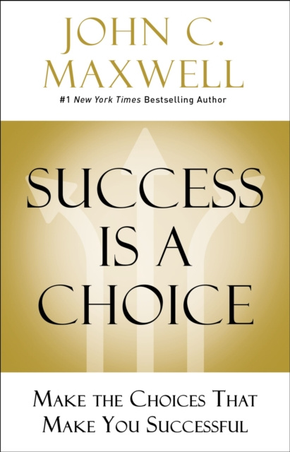 ebook Success Is a Choice John C. Maxwell