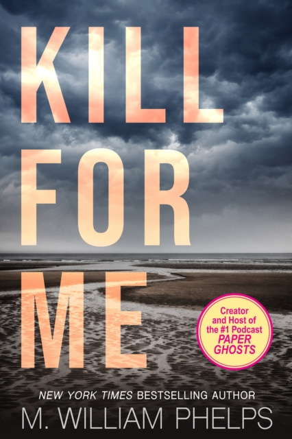E-kniha Kill For Me M. William Phelps