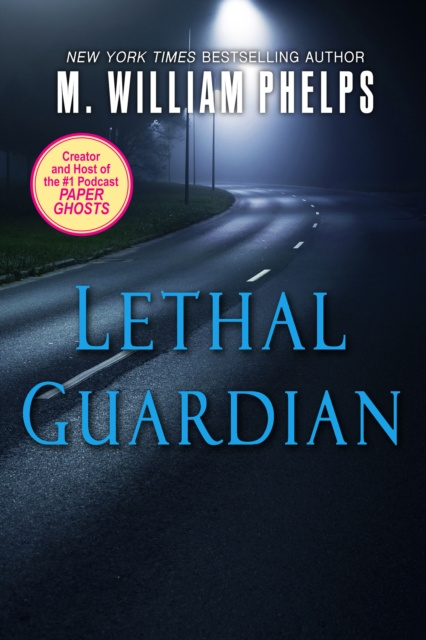 E-knjiga Lethal Guardian M. William Phelps