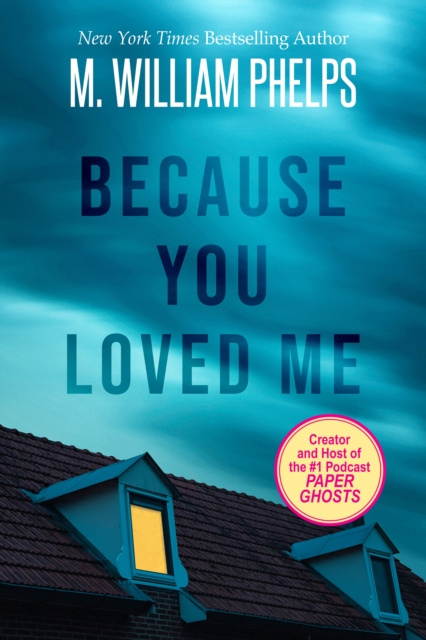 E-kniha Because You Loved Me M. William Phelps