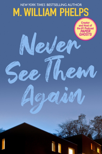 E-book Never See Them Again M. William Phelps