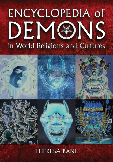 E-kniha Encyclopedia of Demons in World Religions and Cultures Bane Theresa Bane