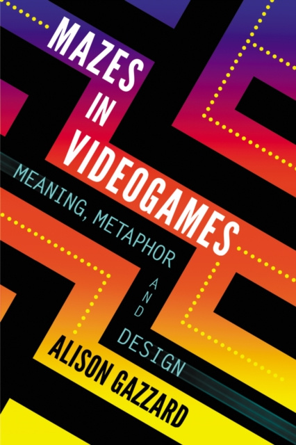 E-kniha Mazes in Videogames Gazzard Alison Gazzard