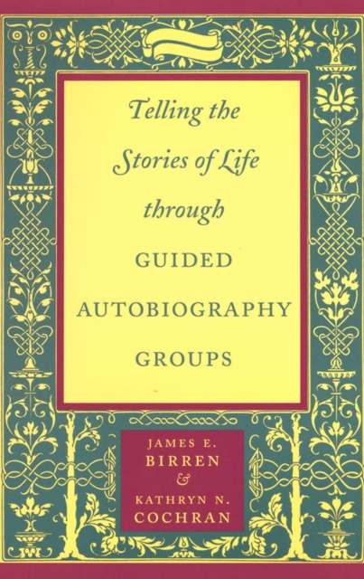 E-book Telling the Stories of Life through Guided Autobiography Groups James E. Birren