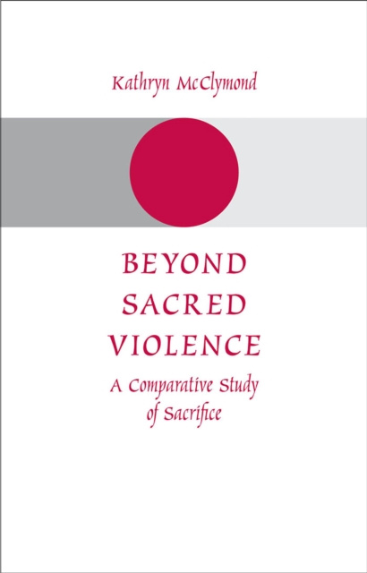 E-Book Beyond Sacred Violence Kathryn McClymond