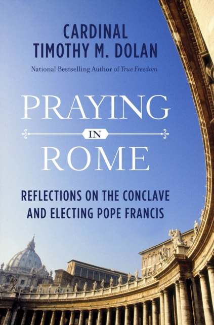 E-kniha Praying in Rome Timothy M. Dolan