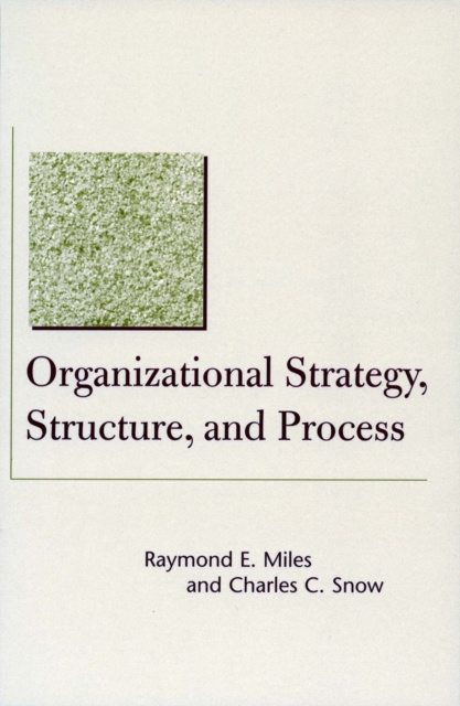 E-kniha Organizational Strategy, Structure, and Process Raymond E. Miles