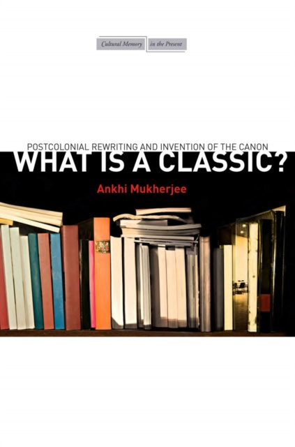 E-kniha What Is a Classic? Ankhi Mukherjee
