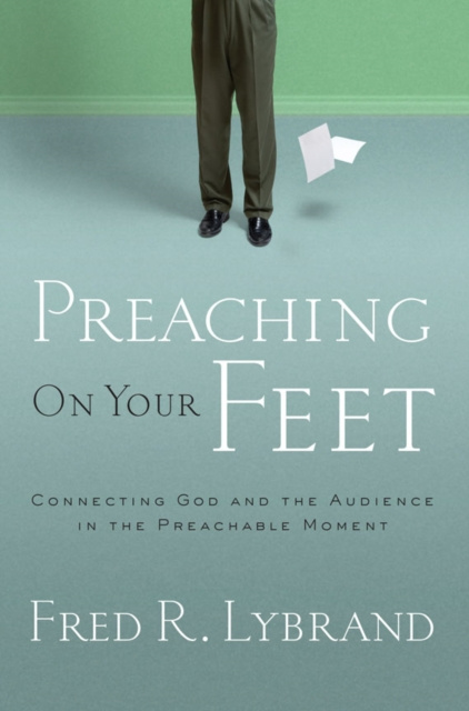 E-kniha Preaching on Your Feet Fred R. Lybrand