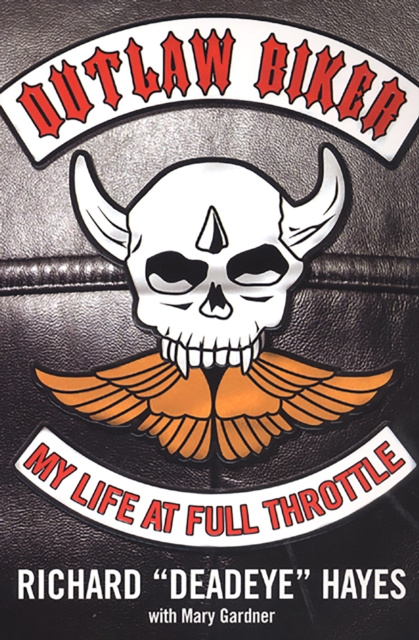 E-Book Outlaw Biker: Richard &quote;Deadeye&quote; Hayes