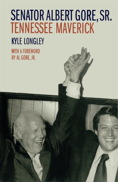 E-knjiga Senator Albert Gore, Sr. Kyle Longley