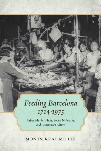 E-knjiga Feeding Barcelona, 1714-1975 Montserrat Miller
