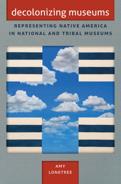 E-knjiga Decolonizing Museums Amy Lonetree
