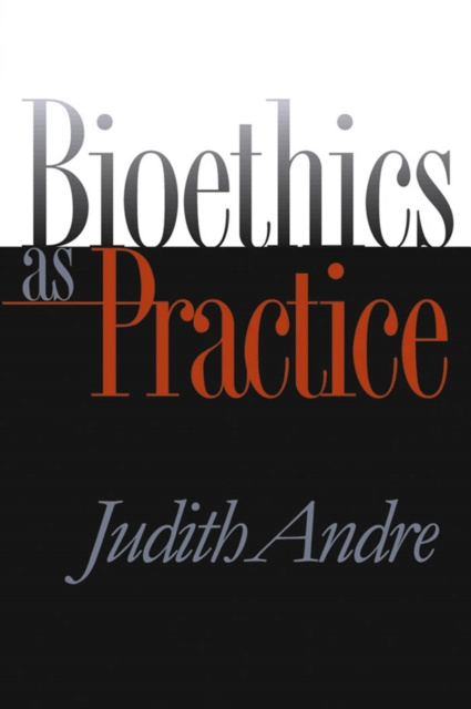 E-book Bioethics as Practice Judith Andre