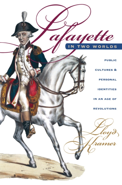 E-book Lafayette in Two Worlds Lloyd S. Kramer