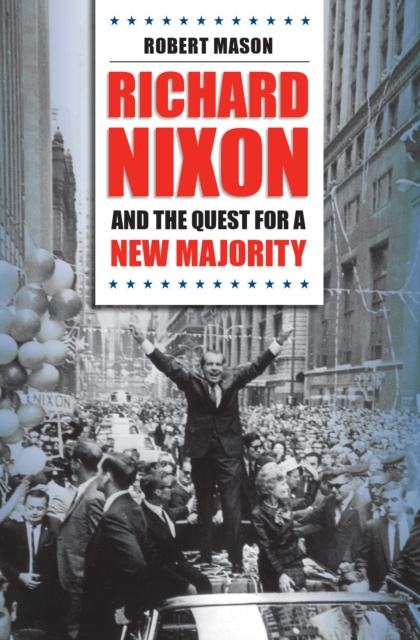 E-kniha Richard Nixon and the Quest for a New Majority Robert Mason