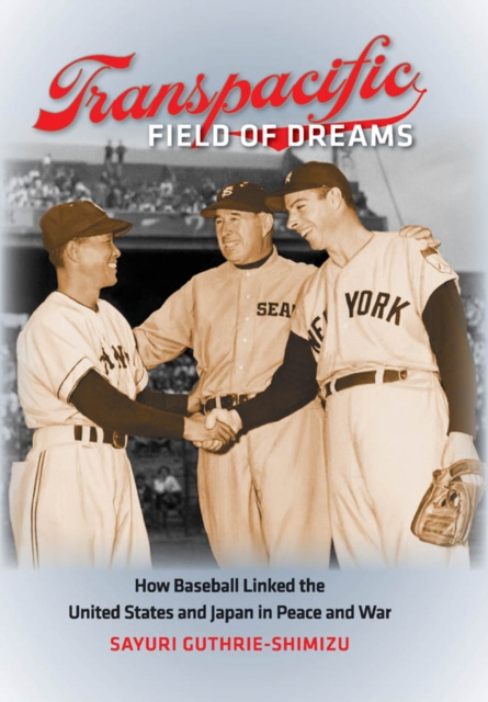 E-Book Transpacific Field of Dreams Sayuri Guthrie-Shimizu