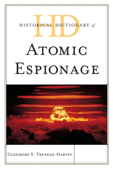 E-book Historical Dictionary of Atomic Espionage Glenmore S. Trenear-Harvey