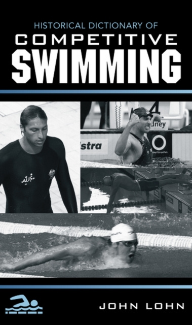 E-kniha Historical Dictionary of Competitive Swimming John Lohn