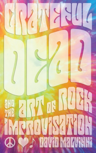 E-Book Grateful Dead and the Art of Rock Improvisation David Malvinni