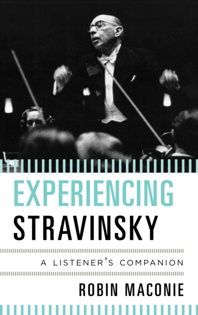 E-book Experiencing Stravinsky Robin Maconie
